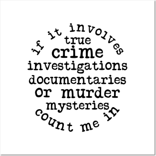 If It Involves True Crime Count Me In Posters and Art